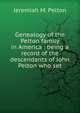 Genealogy of the Pelton family in America : being a record of the descendants of John Pelton who set, Jeremiah M. Pelton 