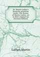 Dr. Martin Luther's Deutsche geistliche Lieder. The Hymns of Martin Luther, set to their original me (German Edition), Martin Luther 