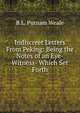 Indiscreet Letters From Peking: Being the Notes of an Eye-Witness- Which Set Forth, B.L. Putnam Weale 