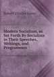 Modern Socialism, as Set Forth By Socialists in Their Speeches, Writings, and Programmes, Robert Charles Ensor 