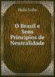 O Brasil e Seus Principios de Neutralidade, Helio Lobo 