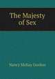 The Majesty of Sex, Nancy McKay Gordon 