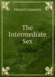 The Intermediate Sex, Edward Carpenter 