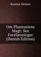 Om Phantasiens Magt: Sex Forel?sninger (Danish Edition), Rasmus Nielsen 