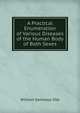 A Practical Enumeration of Various Diseases of the Human Body of Both Sexes, William Samways Oke 