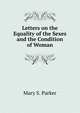 Letters on the Equality of the Sexes and the Condition of Woman, Mary S. Parker 