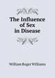 The Influence of Sex in Disease, William Roger Williams 