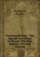 Psychopathology : The Special Psychology of Disease, Disorder, Insanity, Sex and Healing, Rochester, Haydon 