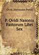 P. Ovidi Nasonis Fastorum Libri Sex, Ovid, Hermann Peter 