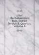 Libri Machabaeorum Duo. Esdrae Tertius & Quartus, Volume 6, 