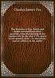 The beauties of Fox, North and Burke: selected from their speeches, from the passing of the Quebec Act, in the year 1774, down to the present time : . to the whole, and an address to the public, Charles James Fox 