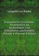 Franzosische Geschichte: Vornehmlich Im Sechzehnten Und Siebzehnten Jahrhundert, Volume 4 (German Edition), Leopold von Ranke 