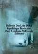Bulletin Des Lois De La R?publique Fran?aise, Part 2, volume 9 (French Edition), 