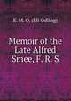 Memoir of the Late Alfred Smee, F. R. S., E. M. O. (Eli Odling) 