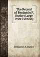 The Record of Benjamin F. Butler (Large Print Edition), Benjamin F. Butler 