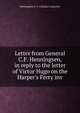Letter from General C.F. Henningsen, in reply to the letter of Victor Hugo on the Harper's Ferry inv, Henningsen C. F. (Charles Frederick) 