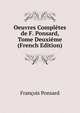 Oeuvres Completes de F. Ponsard, Tome Deuxieme (French Edition), Francois Ponsard 