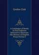 A Catalogue of Books in First Editions Selected to Illustrate the History of English Prose Fiction f, Grolier Club 