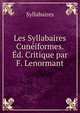 Les Syllabaires Cuneiformes. Ed. Critique par F. Lenormant, Syllabaires 