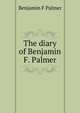 The diary of Benjamin F. Palmer, Benjamin F Palmer 