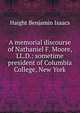 A memorial discourse of Nathaniel F. Moore, LL.D.: sometime president of Columbia College, New York, Haight Benjamin Isaacs 