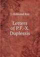 Letters of P.F.-X. Duplessis, J. -Edmond Roy 