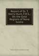 Report of Dr. T. Sterry Hunt, F.R.S.,: On the Gold Regions of Nova Scotia, Thomas Sterry Hunt Ge Survey of Canada 