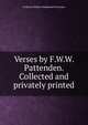 Verses by F.W.W. Pattenden. Collected and privately printed, Frederick William Waldebrand Pattenden 