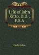 Life of John Kitto, D.D., F.S.A., Eadie John 