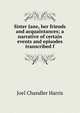 Sister Jane, her friends and acquaintances; a narrative of certain events and episodes transcribed f, Harris, Joel Chandler, 1848-1908 