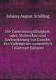 Die Zurechnungsfahigkeit; oder, Verbrechen und Seelenstorung vor Gericht: Ein Vademecum namentlich f (German Edition), Johann August Schilling 