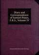 Diary and Correspondence of Samuel Pepys, F.R.S., Volume IV, Braybrooke, Richard Griffin, Baron, 1783-1853 