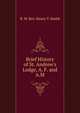 Brief History of St. Andrew's Lodge, A. F. and A.M., R. W. Bro. Henry T. Smith 