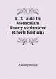 F. X. alda In Memoriam Rueny svobodove (Czech Edition), Heinrich Kretschmayr 