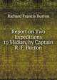 Report on Two Expeditions to Midian, by Captain R. F. Burton, Richard Francis Burton 