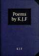 Poems by K.J.F, K J F 