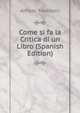 Come si fa la Critica di un Libro (Spanish Edition), Alfredo Trombetti 