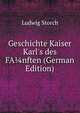 Geschichte Kaiser Karl's des FA?nften (German Edition), Ludwig Storch 