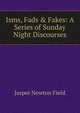 Isms, Fads & Fakes: A Series of Sunday Night Discourses, Jasper Newton Field 