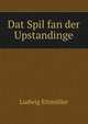 Dat Spil fan der Upstandinge, Ludwig Ettmuller 