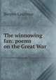 The winnowing fan: poems on the Great War, Binyon, Laurence, 1869-1943 
