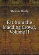 Far from the Madding Crowd, Volume II, Thomas Hardy 