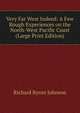 Very Far West Indeed: A Few Rough Experiences on the North-West Pacific Coast (Large Print Edition), Richard Byron Johnson 