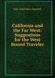 California and the Far West: Suggestions for the West Bound Traveler, Kate Ethel Mary Dumbell 