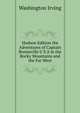 Hudson Edition the Adventures of Captain Bonneville U S A in the Rocky Mountains and the Far West, Washington Irving 