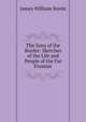 The Sons of the Border: Sketches of the Life and People of the Far Frontier, James William Steele 