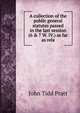 A collection of the public general statutes passed in the last session (6 & 7 W. IV.) as far as rela, John Tidd Pratt 