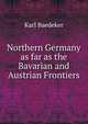 Northern Germany as far as the Bavarian and Austrian Frontiers, Karl Baedeker 
