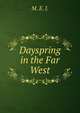 Dayspring in the Far West, M. E. J. 
