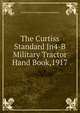 The Curtiss Standard Jn4-B Military Tractor Hand Book,1917, Curtiss Motor Aeroplane And Corporation 